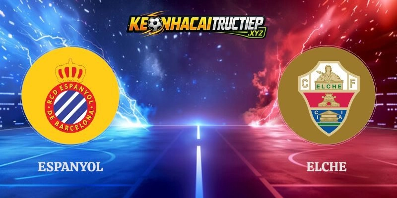 Soi Kèo Espanyol vs Elche 02h00 19/09 Vòng 7 La Liga