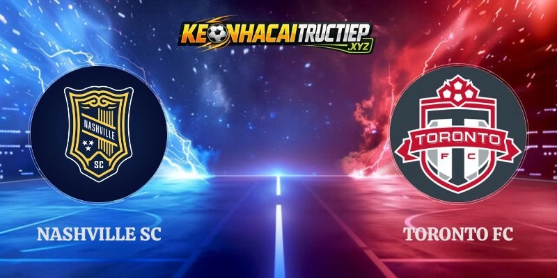 Soi Kèo Nashville SC vs Toronto FC MLS 2026 07h30 27/09
